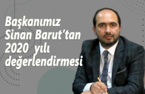 BAŞKANIMIZ SİNAN BARUT’TAN 2020 YILI DEĞERLENDİRMESİ